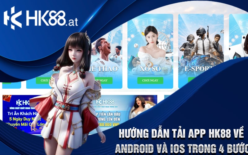 Hướng Dẫn Tải App HK88 Về Android Và iOS Trong 4 Bước